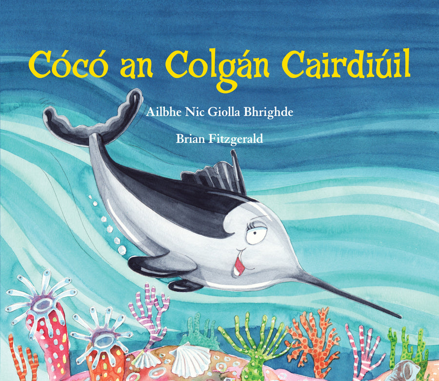 Cócó an Colgán Cairdiúil Picture Book cover, Irish language children's book, a friendly swordfish swimming under the sea