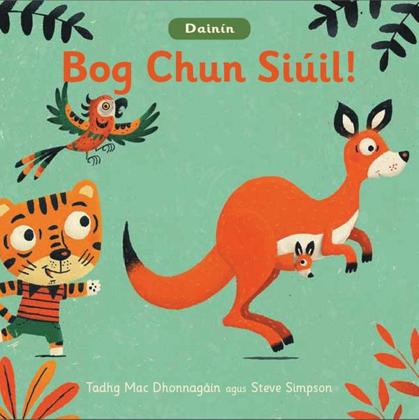 Dainín: Bog Chun Siúil! Board Book cover, Irish language children's book, a tiger and a kangaroo at the zoo