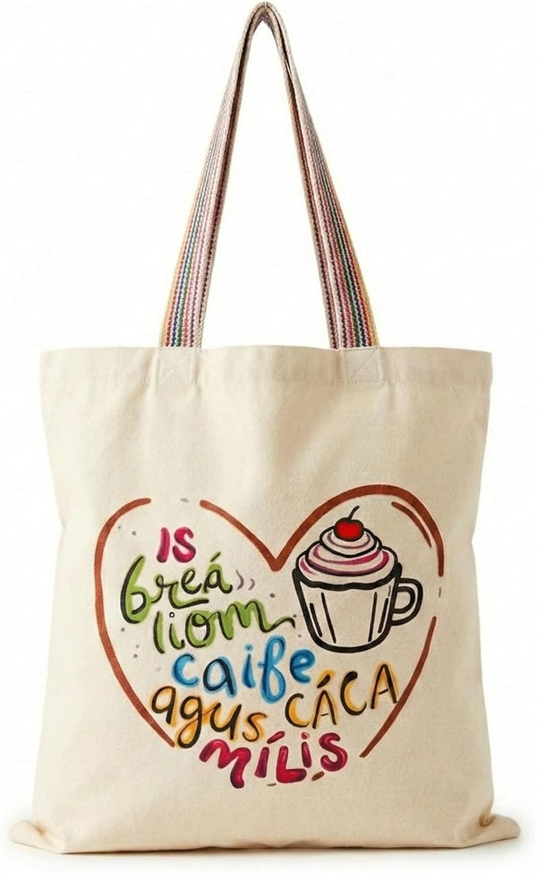 Is Breá Liom Caife agus Cáca Milis Tote Bag - Irish language recycled cotton tote bag with rainbow handles
