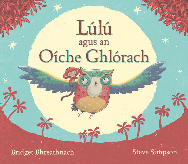 Lúlú agus an Oíche Ghlórach Picture Book cover, Irish language children's book, a little monkey riding an owl through the night sky