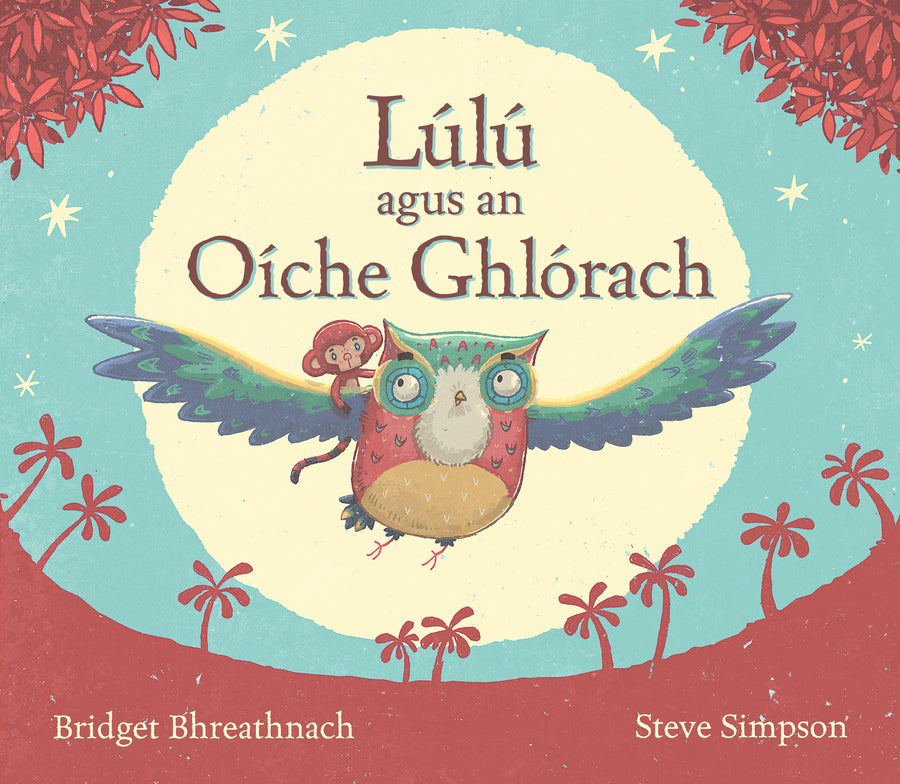 Lúlú agus an Oíche Ghlórach Picture Book cover, Irish language children's book, a little monkey riding an owl through the night sky
